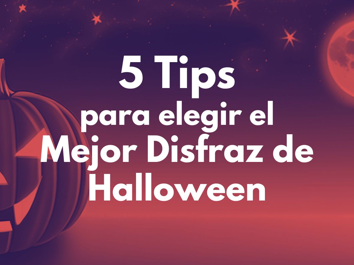 5 Tips para elegir el Mejor Disfraz de Halloween