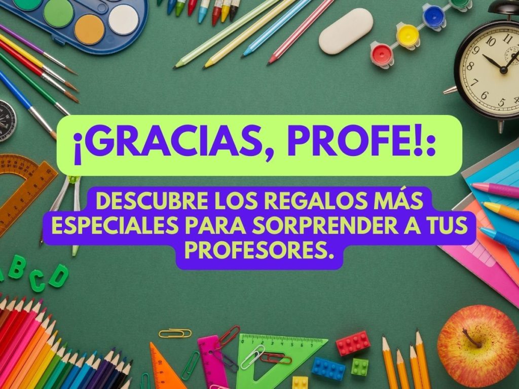 Regalos Profesores 1 Descubre los regalos más especiales para sorprender a tus profesores.