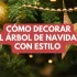 Cómo Decorar la Casa en Navidad con los mejores adornos navideños