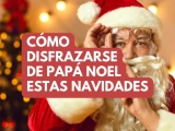 Cómo Disfrazarse de Papá Noel estas Navidades