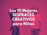 Top 10 Disfraces Creativos para Niños